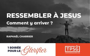Ressembler à Jésus : comment y arriver ?