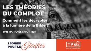 Théories du complot : comment les décrypter à la lumière de la Bible ?