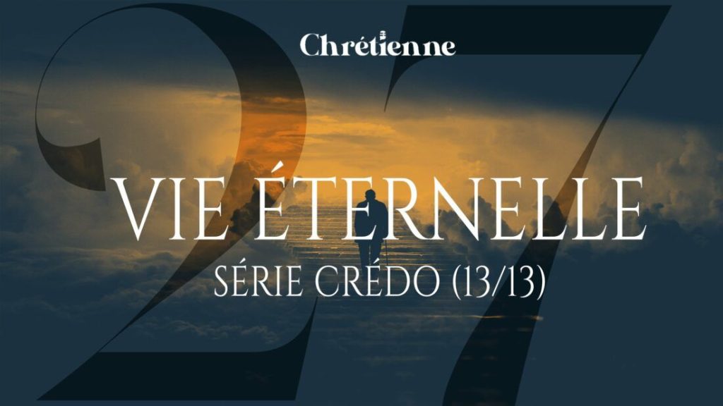 La vie éternelle (Série sur le Credo)