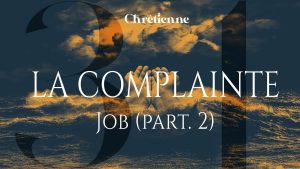 La complainte de Job (Partie 2)