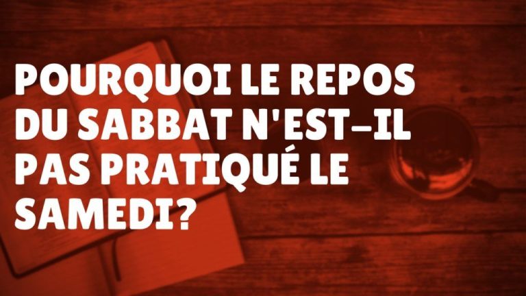 Pourquoi le repos du sabbat n’est pas pratiqué le samedi ? (Épisode 64)