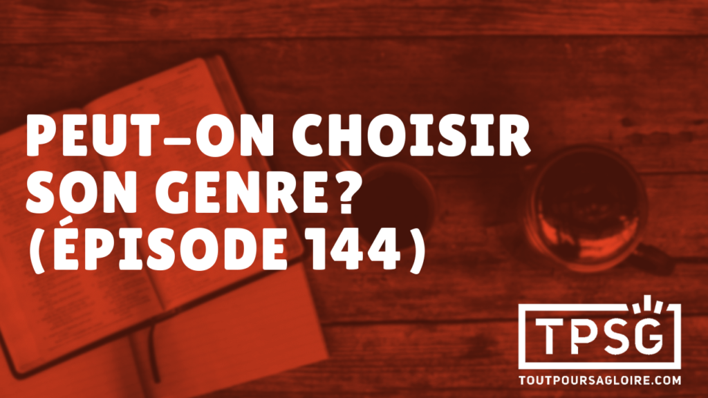 Peut-on choisir son genre ? (Épisode 144)