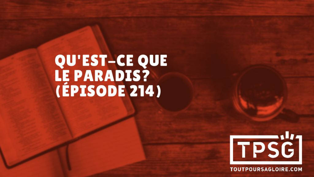 Qu’est-ce que le paradis ? (Épisode 214)
