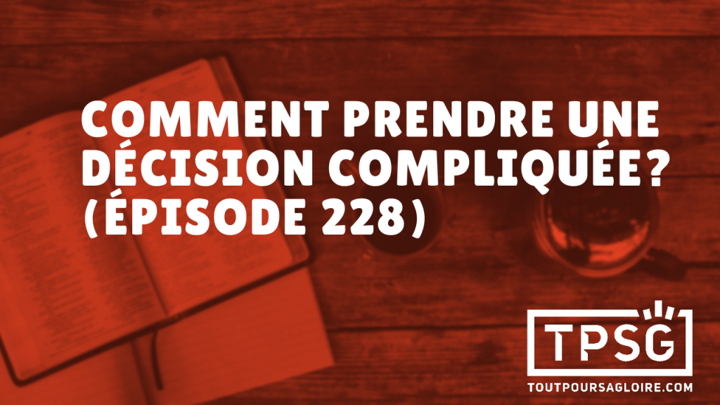Comment prendre une décision compliquée ? (Épisode 228)