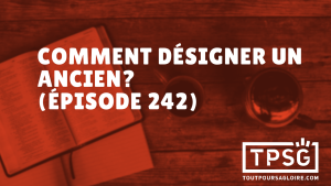 Comment désigner un ancien ? (Épisode 242)