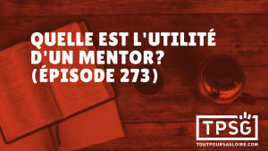 Quelle est l’utilité d’un mentor ? (Épisode 273)