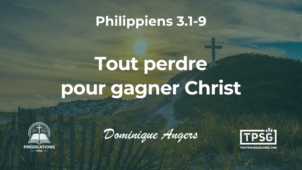 Tout perdre pour gagner Christ (Philippiens 3.1-9)