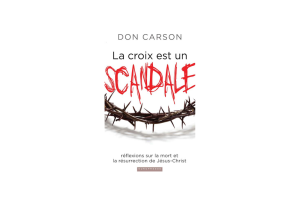 Livre : La croix est un scandale (Don Carson)