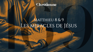 Les miracles de Jésus (Matthieu 8 & 9)