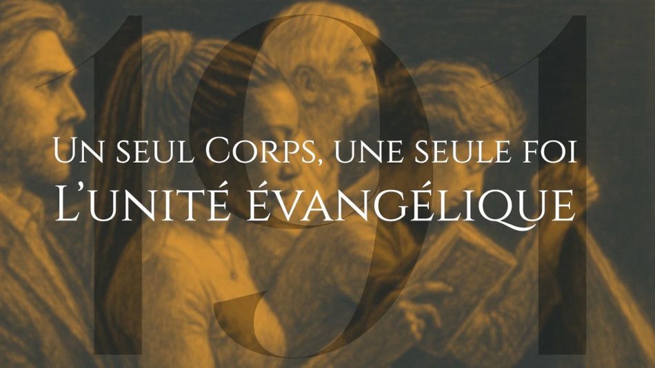 Un seul Corps, une seule foi : l’unité évangélique