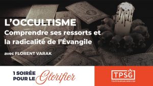 L’occultisme, comprendre ses ressorts et la radicalité de l’Évangile
