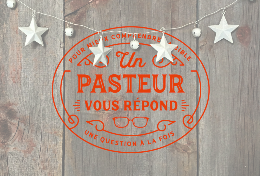 Un pasteur vous répond au sujet de Noël