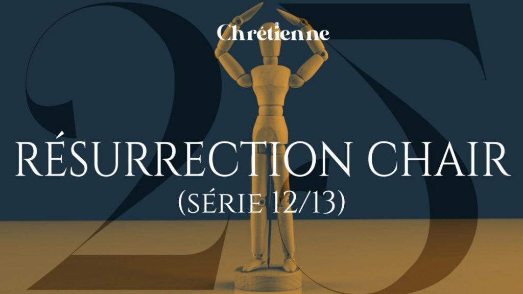 La résurrection de la chair (Série sur le Credo)