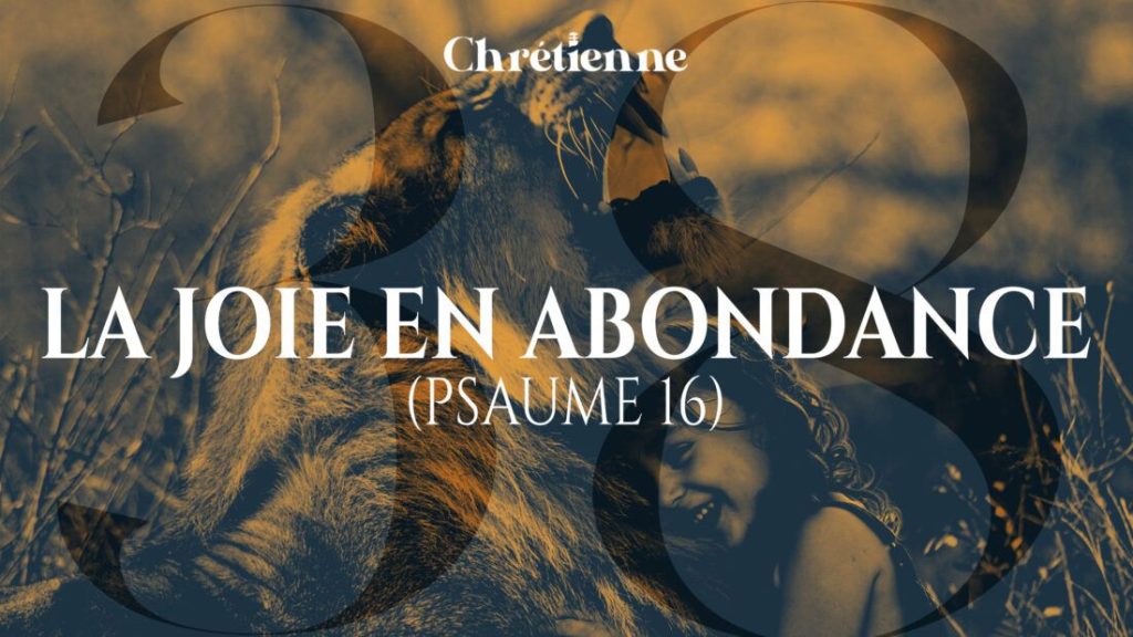 La joie en abondance (Psaumes 16)