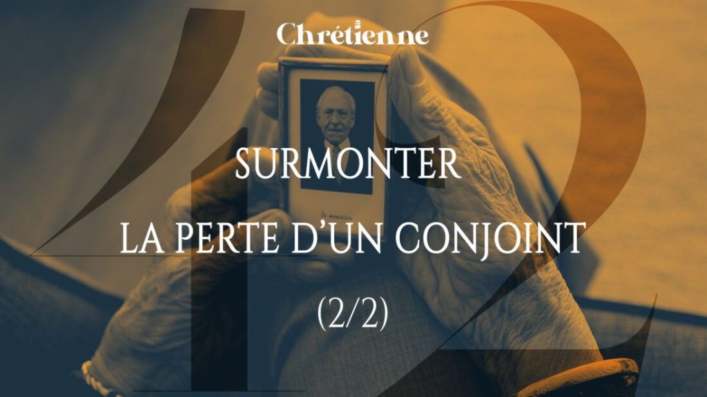 Surmonter la perte d’un conjoint (2ᵉ partie)