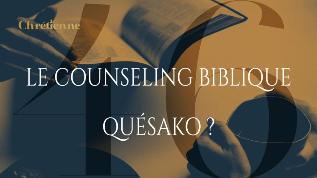 Le counseling biblique, quésako ?