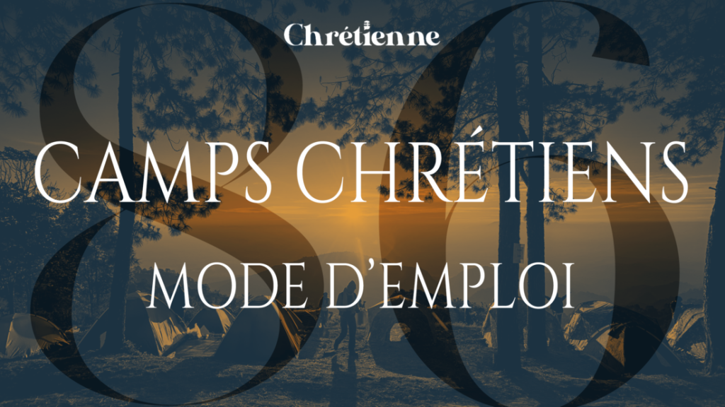 Camps chrétiens : mode d’emploi