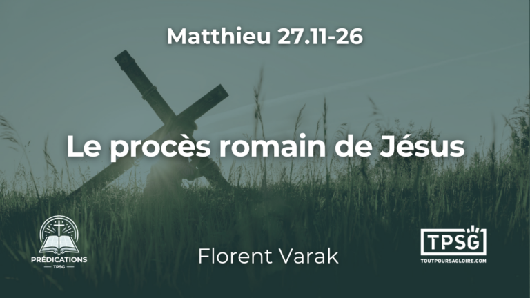 Le procès romain de Jésus (Matthieu 27.11-26)