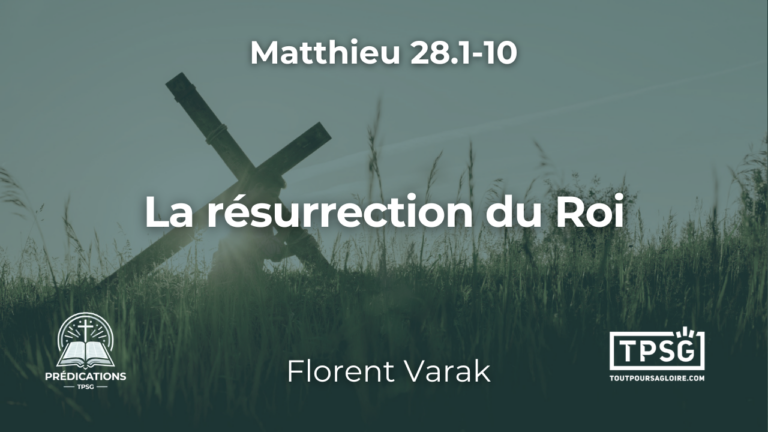 La résurrection du Roi (Matthieu 28.1-10)