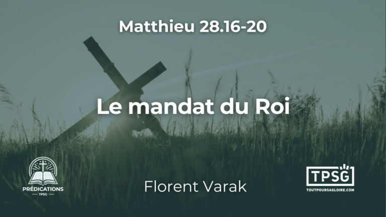 Le mandat du Roi (Matthieu 28.16-20)