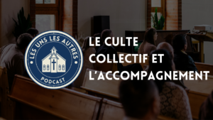 Le culte collectif et l’accompagnement