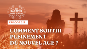 Comment sortir pleinement du Nouvel Age ? (Épisode 522)